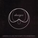 Charger - Confessions Of A Man (Mad Enough To Live Amongst Beasts)