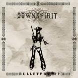 Downspirit - Bulletproof?