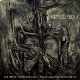 Sepultura - The Mediator Between Head And Hands Must Be The Heart