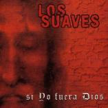 Los Suaves - Si Yo Fuera Dios