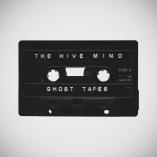 THE HIVE MIND - Ghost Tapes