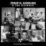 Philip H Anselmo and The Illegals - Choosing Mental Illness As A Virtue